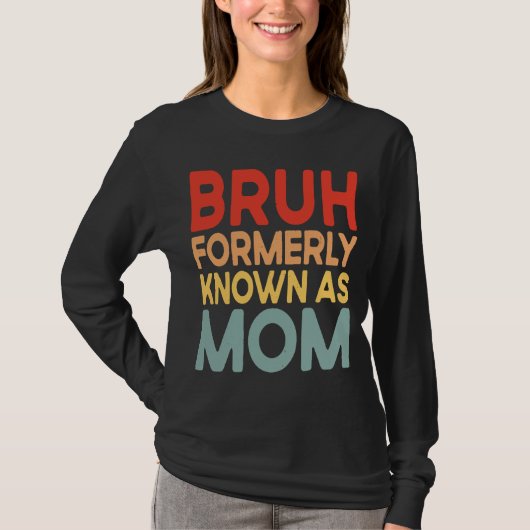 Bruh, früher bekannt als Mama Mommy Shirt (Vorderseite)