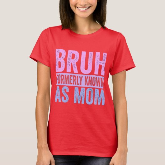 Bruh, früher bekannt als Mama Sarcastic Shirt (Vorderseite)
