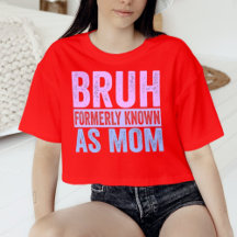 Bruh, früher bekannt als Mama Sarcastic Shirt