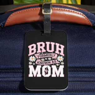 Bruh, früher bekannt als Muttertag der Mama Gepäckanhänger