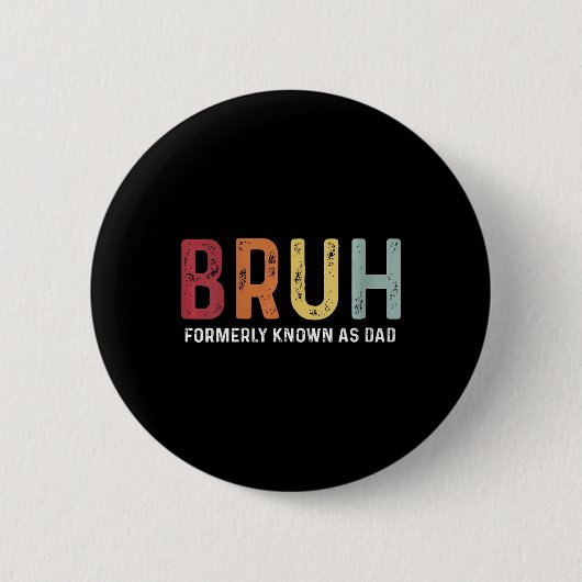Bruh, früher bekannt als Vater Funny Father &#; s Button (Vorderseite)