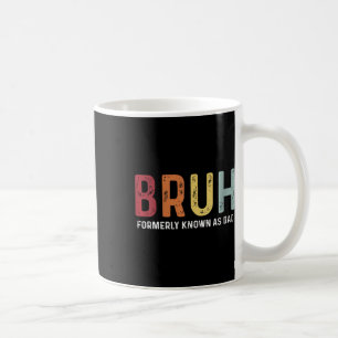 Bruh, früher bekannt als Vater Funny Father &#; s Kaffeetasse
