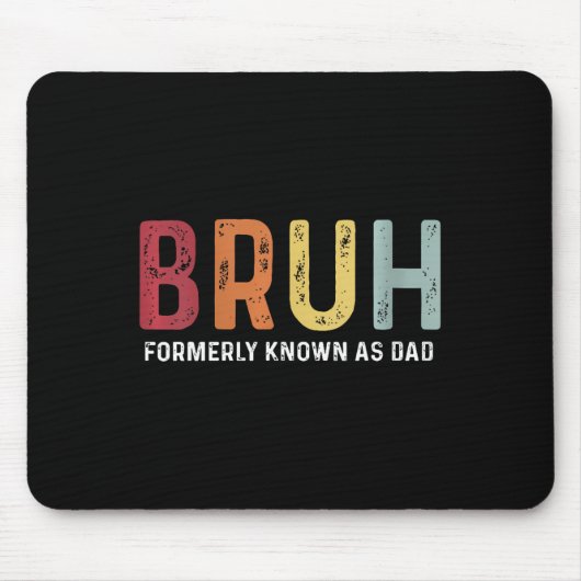 Bruh, früher bekannt als Vater Funny Father &#; s Mousepad (Vorne)