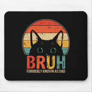 Bruh, früher bekannt als Vater Funny Gifts für Vat Mousepad