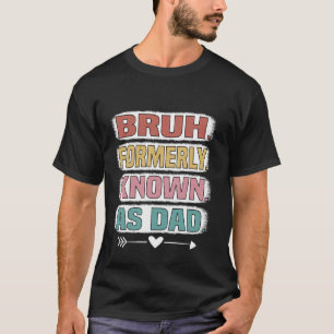 Bruh, früher bekannt als Vater Funny Vatertag T-Shirt