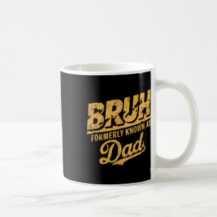 Bruh, früher bekannt als Vater Papa Vathers Day Va Kaffeetasse