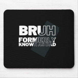 Bruh, früher bekannt als Vater Vatertag Männer Mousepad
