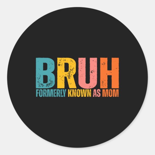 Bruh, früher Mama Mütter Day Runder Aufkleber (Vorderseite)
