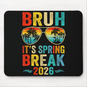 Bruh Frühlingsferien 2026 lustige Teenager-Uni Frü Mousepad