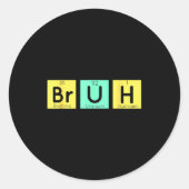 Bruh Funny Chemistry Gift Meme Periodic Table Meme Runder Aufkleber (Vorderseite)