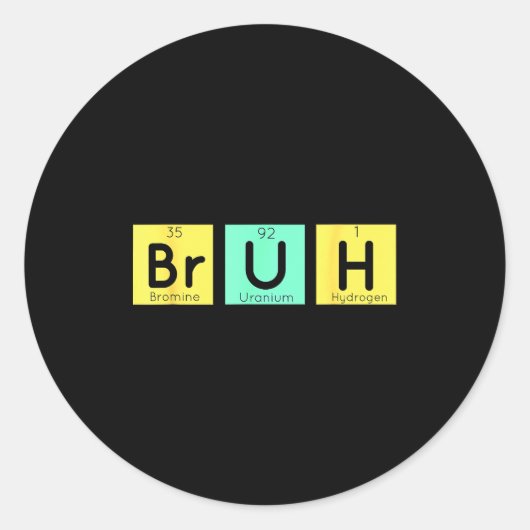 Bruh Funny Chemistry Gift Meme Periodic Table Meme Runder Aufkleber (Vorderseite)