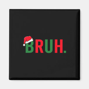 Bruh Funny Christmas Costume Teens Boys Men Magnet
