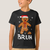 Bruh Funny Christmas Gingerbread Man Teens Boys Ki T-Shirt (Vorderseite)