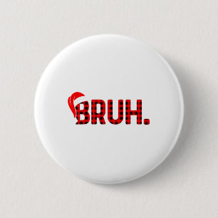 Bruh Funny Christmas Kariert Teens Boys Kids Xmas  Button