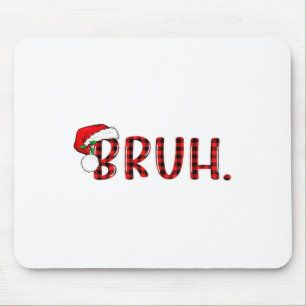 Bruh Funny Christmas Kariert Teens Boys Kids Xmas Mousepad