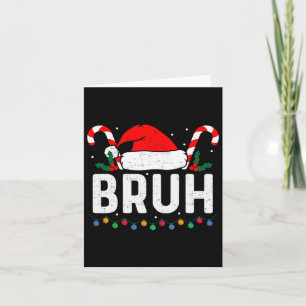 Bruh Funny Christmas Teens Boys Kinder Kinder Xmas Karte