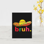Bruh Funny Cinco De Mayo Mexican Fiesta Karte (Gelbe Blume)