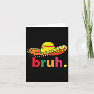 Bruh Funny Cinco De Mayo Mexican Fiesta Karte