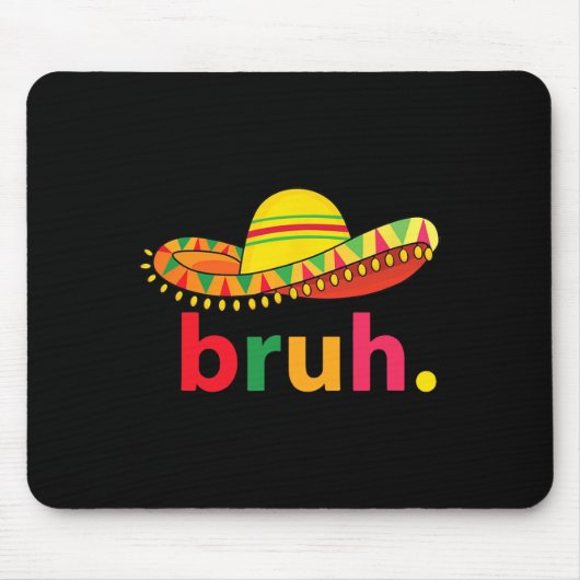 Bruh Funny Cinco De Mayo Mexican Fiesta Mousepad (Vorne)