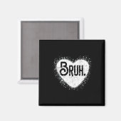 Bruh Funny Meme Brother Greeting Teens Boy Men Val Magnet (Vorderseite/Rückseite)