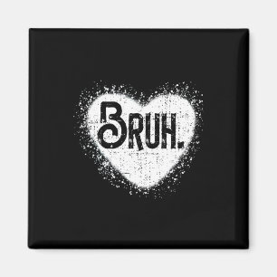 Bruh Funny Meme Brother Greeting Teens Boy Men Val Magnet