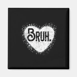 Bruh Funny Meme Brother Greeting Teens Boy Men Val Magnet