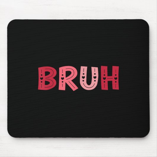 Bruh Funny Meme Brother Greeting Teens Boy Men Val Mousepad (Vorne)