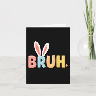 Bruh Funny Meme Ostertag Bro Teens Bo Bo Karte