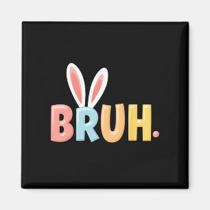 Bruh Funny Meme Ostertag Bro Teens Bo Bo Magnet