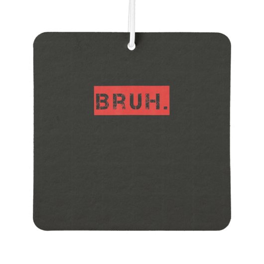 Bruh Funny Meme Sprichwort Brother Grußgeschenke T Autolufterfrischer (Vorderseite)