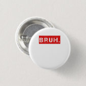 Bruh Funny Meme Sprichwort Brother Grußgeschenke T Button (Vorne & Hinten)