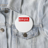 Bruh Funny Meme Sprichwort Brother Grußgeschenke T Button (Beispiel)