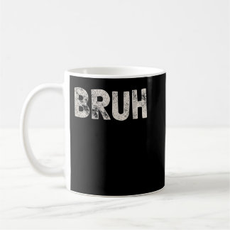 Bruh Funny Meme Sprichwort Brother Grußgeschenke T Kaffeetasse