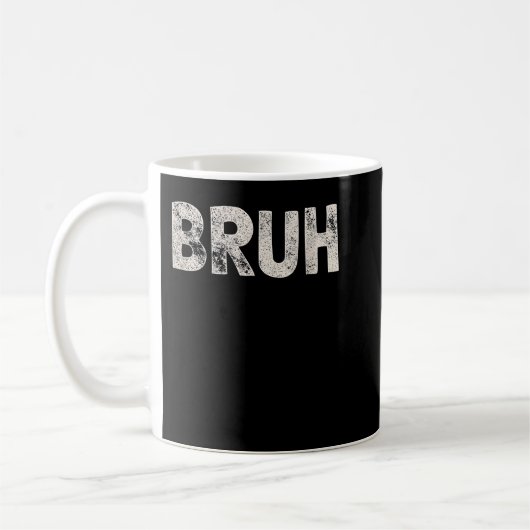 Bruh Funny Meme Sprichwort Brother Grußgeschenke T Kaffeetasse (Links)