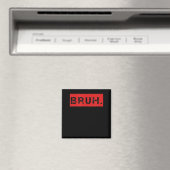 Bruh Funny Meme Sprichwort Brother Grußgeschenke T Magnet (In Situ (Geschirrspüler))