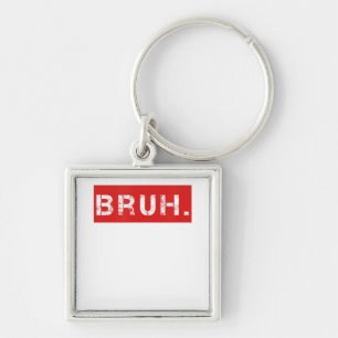Bruh Funny Meme Sprichwort Brother Grußgeschenke T Schlüsselanhänger