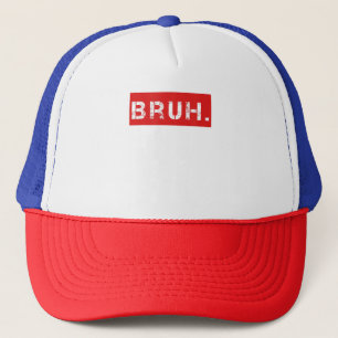 Bruh Funny Meme Sprichwort Brother Grußgeschenke T Truckerkappe