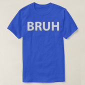 BRUH Funny Meme  T-Shirt (Design vorne)