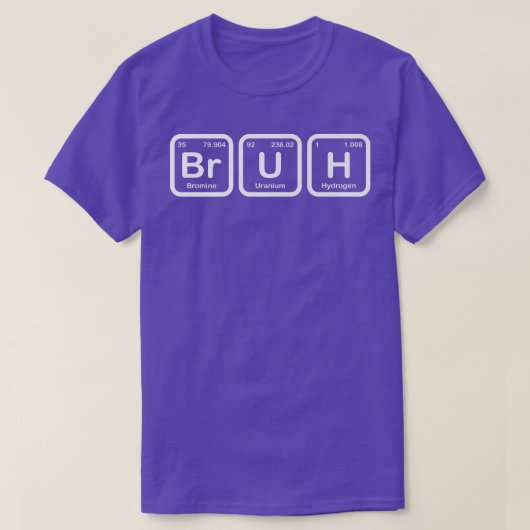 Bruh Funny Science Bruh Periodic Table Elements Me T-Shirt (Design vorne)