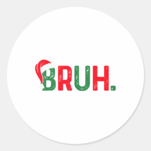 Bruh Funny Sprichwort Bro Teens Boys Kinder Weihna Runder Aufkleber