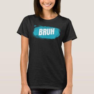 Bruh Funny Sprichwort Brüder Grußworte Teens Boys T-Shirt