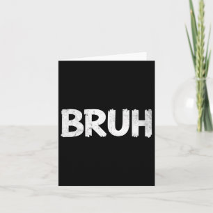 Bruh Funny Sprichwort Meme Bro Mens Boys Girls Tee Karte