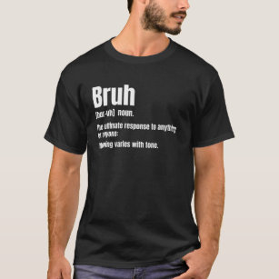 Bruh Funny Sprichwort Sarcastic Novelty Letter Gra T-Shirt