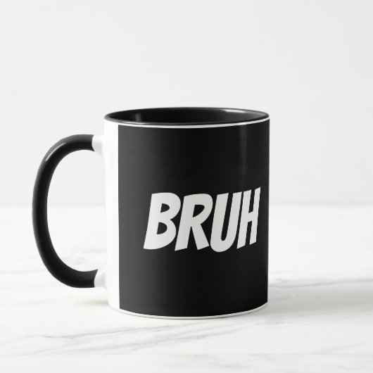 Bruh Funny Teen Zitat Tasse (Links)