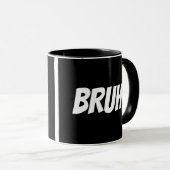 Bruh Funny Teen Zitat Tasse (VorderseiteRechts)