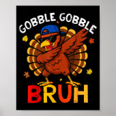 Bruh Funny Thanksgiving Dabbing Turkey Gobble Shir Poster (Vorne)