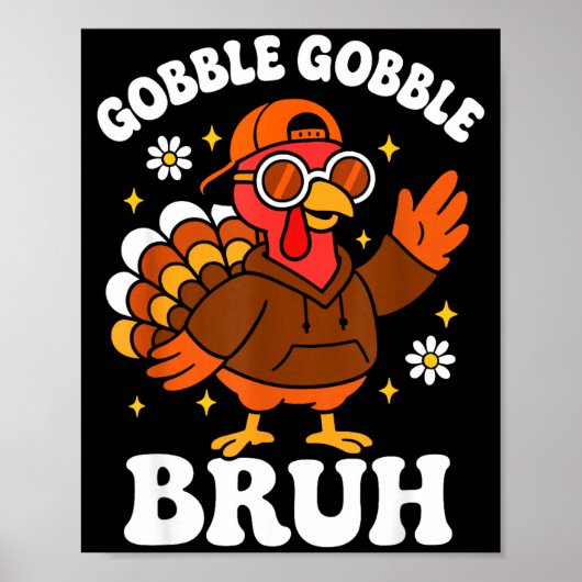 Bruh Funny Thanksgiving Turkey Gobble Boys Girls K Poster (Vorne)