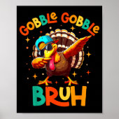 Bruh Funny Thanksgiving Turkey Gobble Shirt Boys G Poster (Vorne)