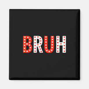 Bruh Funny Valentinstag Kids Boy Men Magnet