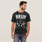 Bruh Gamer Funny T-Shirt (Vorne ganz)